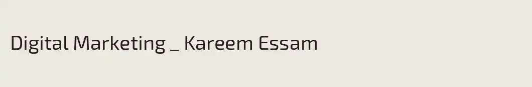 Digital Marketing _ Kareem Essam